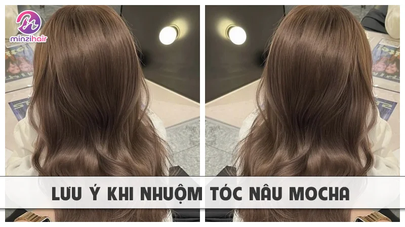 Lưu ý khi nhuộm tóc màu nâu mocha